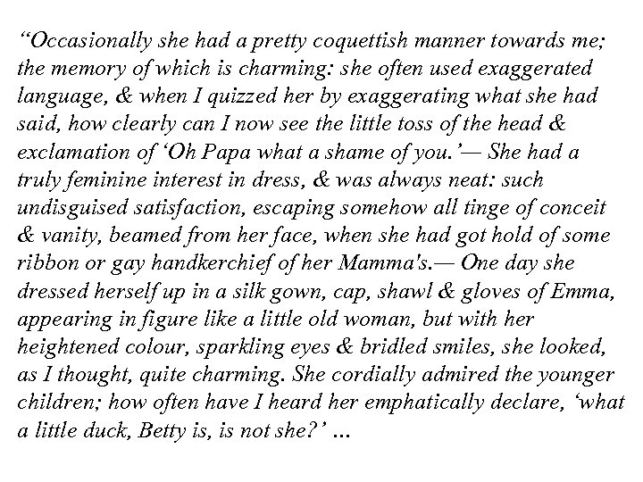 “Occasionally she had a pretty coquettish manner towards me; the memory of which is