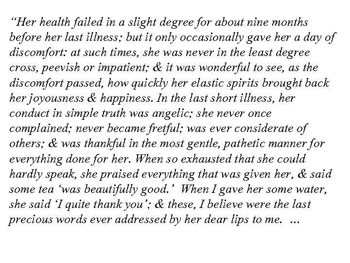 “Her health failed in a slight degree for about nine months before her last