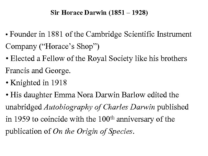 Sir Horace Darwin (1851 – 1928) • Founder in 1881 of the Cambridge Scientific