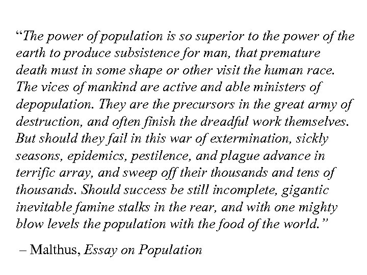 “The power of population is so superior to the power of the earth to