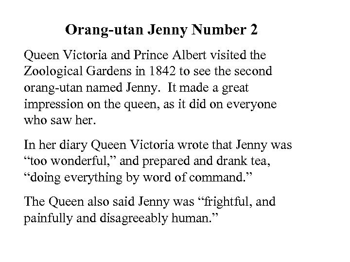 Orang-utan Jenny Number 2 Queen Victoria and Prince Albert visited the Zoological Gardens in