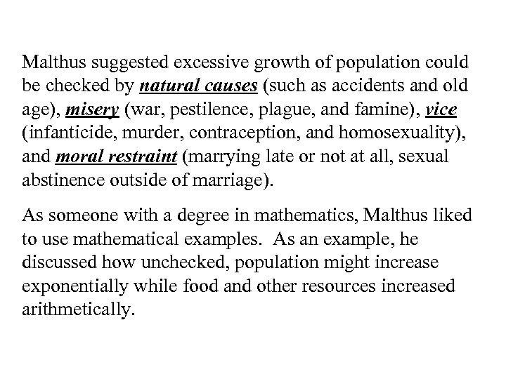 Malthus suggested excessive growth of population could be checked by natural causes (such as