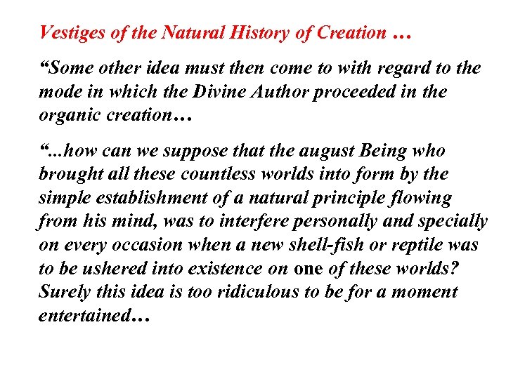 Vestiges of the Natural History of Creation … “Some other idea must then come