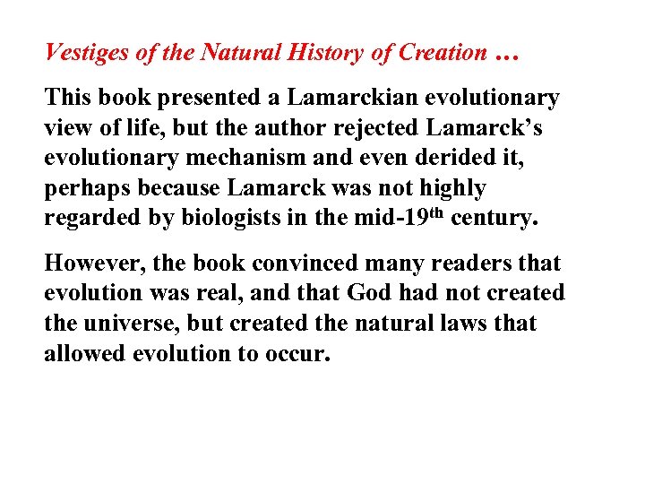 Vestiges of the Natural History of Creation … This book presented a Lamarckian evolutionary