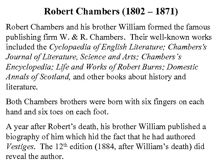 Robert Chambers (1802 – 1871) Robert Chambers and his brother William formed the famous