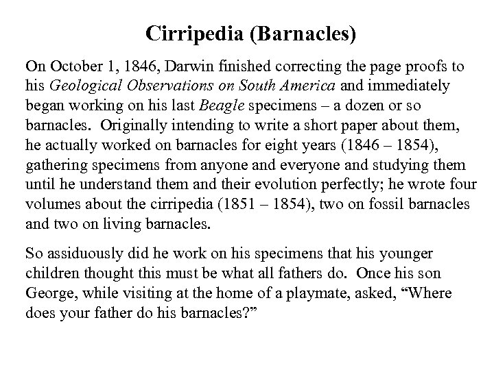 Cirripedia (Barnacles) On October 1, 1846, Darwin finished correcting the page proofs to his