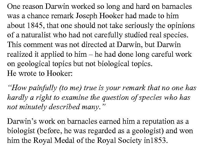 One reason Darwin worked so long and hard on barnacles was a chance remark