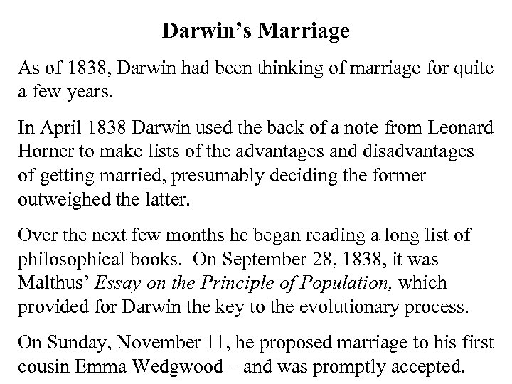 Darwin’s Marriage As of 1838, Darwin had been thinking of marriage for quite a