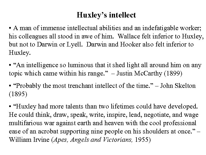 Huxley’s intellect • A man of immense intellectual abilities and an indefatigable worker; his