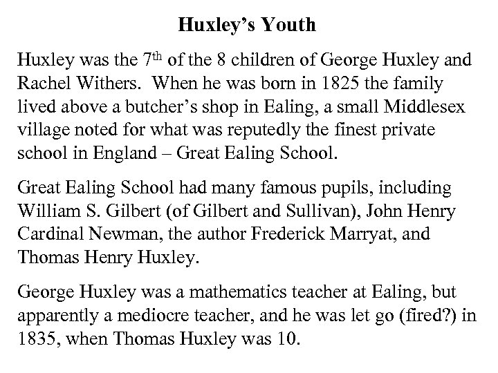 Huxley’s Youth Huxley was the 7 th of the 8 children of George Huxley