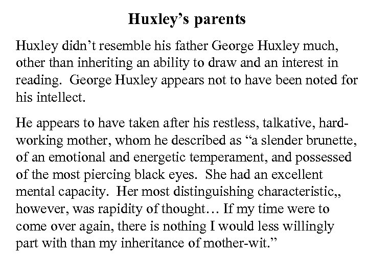 Huxley’s parents Huxley didn’t resemble his father George Huxley much, other than inheriting an