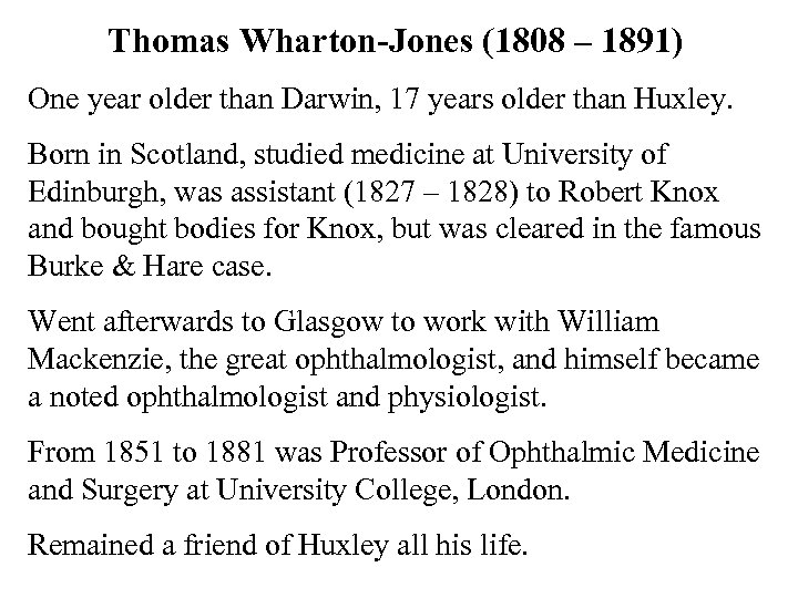 Thomas Wharton-Jones (1808 – 1891) One year older than Darwin, 17 years older than