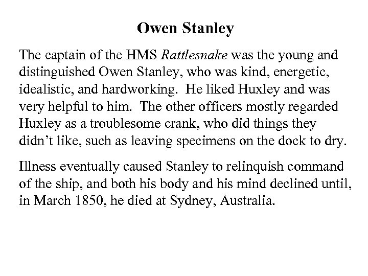 Owen Stanley The captain of the HMS Rattlesnake was the young and distinguished Owen