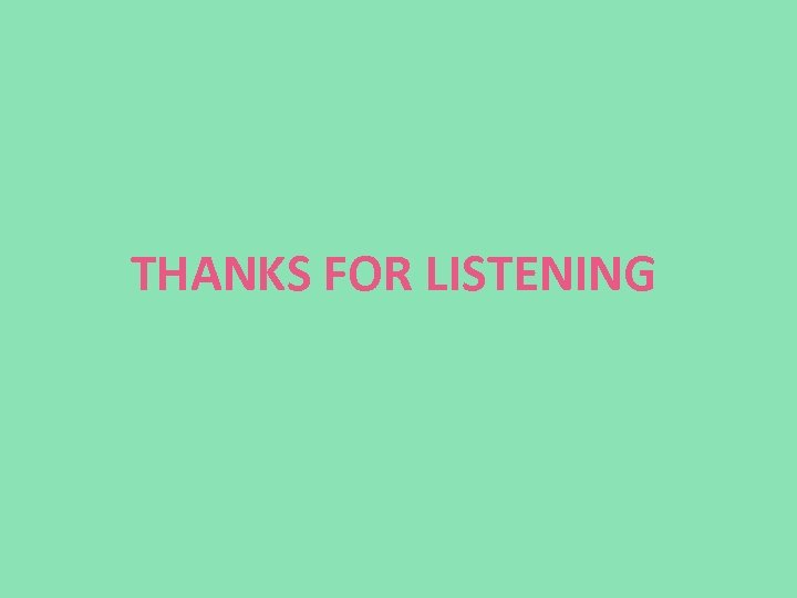 THANKS FOR LISTENING 