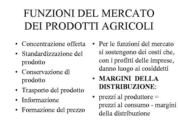 FUNZIONI DEL MERCATO DEI PRODOTTI AGRICOLI • Concentrazione offerta • Per le funzioni del