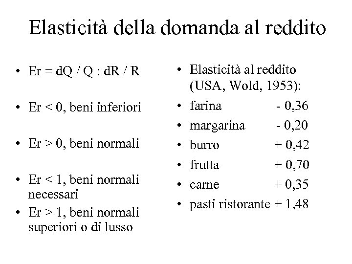 Elasticità della domanda al reddito • Er = d. Q / Q : d.