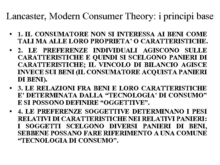 Lancaster, Modern Consumer Theory: i principi base • 1. IL CONSUMATORE NON SI INTERESSA