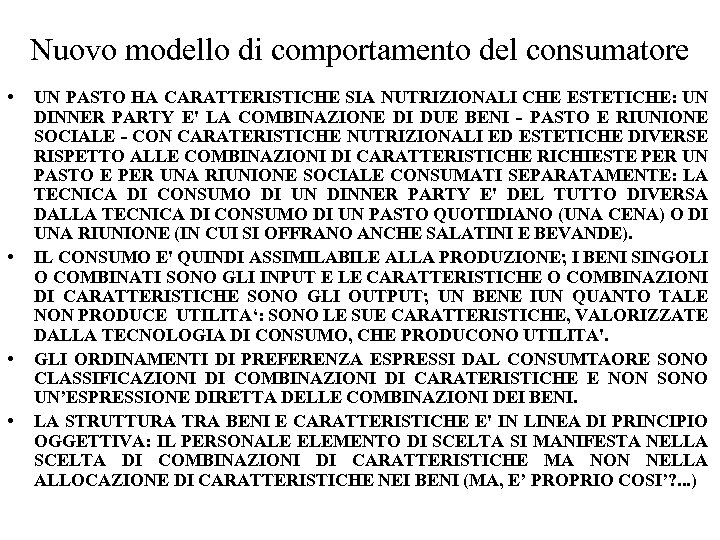 Nuovo modello di comportamento del consumatore • • UN PASTO HA CARATTERISTICHE SIA NUTRIZIONALI