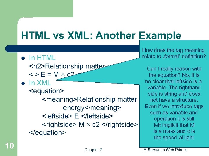 HTML vs XML: Another Example l l How does the tag meaning relate to