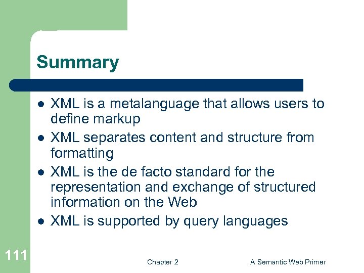 Summary l l 111 XML is a metalanguage that allows users to define markup