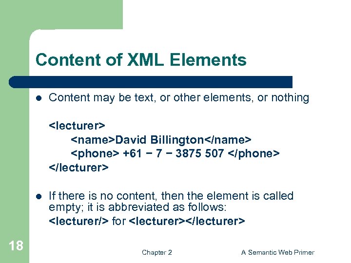 Content of XML Elements l Content may be text, or other elements, or nothing