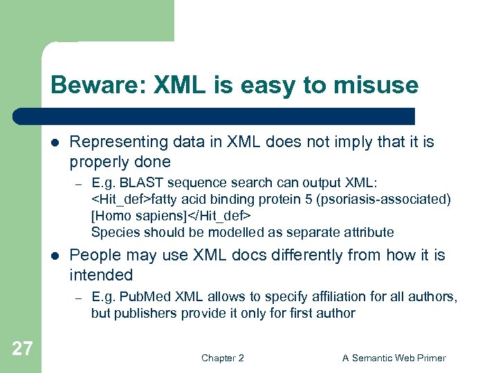 Beware: XML is easy to misuse l Representing data in XML does not imply