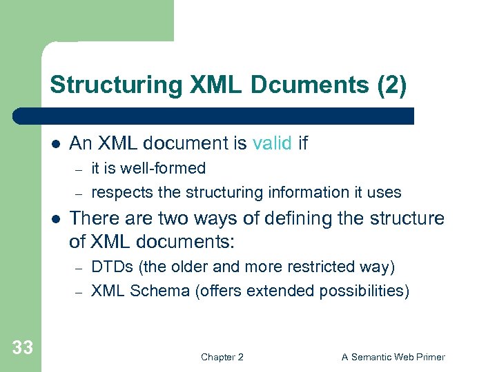 Structuring XML Dcuments (2) l An XML document is valid if – – l