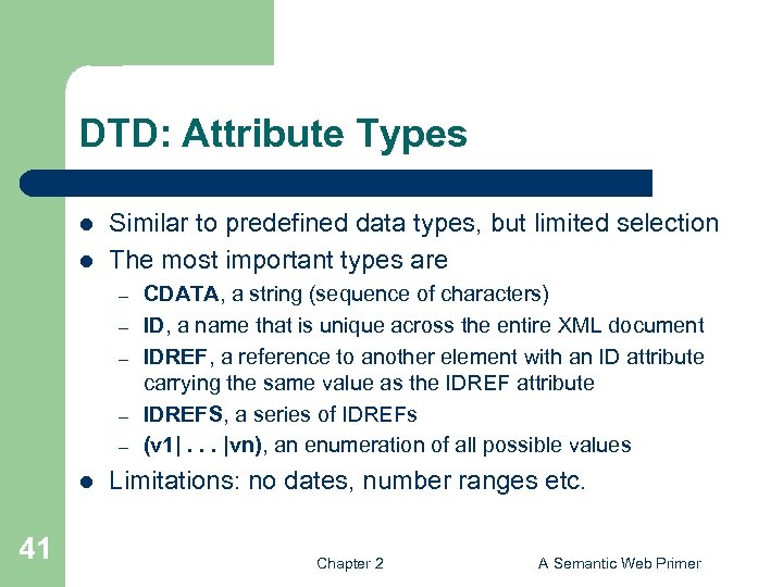 DTD: Attribute Types l l Similar to predefined data types, but limited selection The
