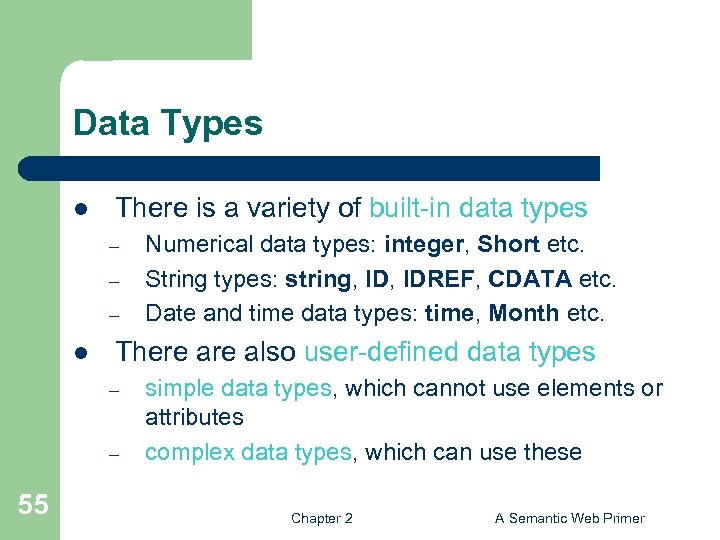 Data Types l There is a variety of built-in data types – – –