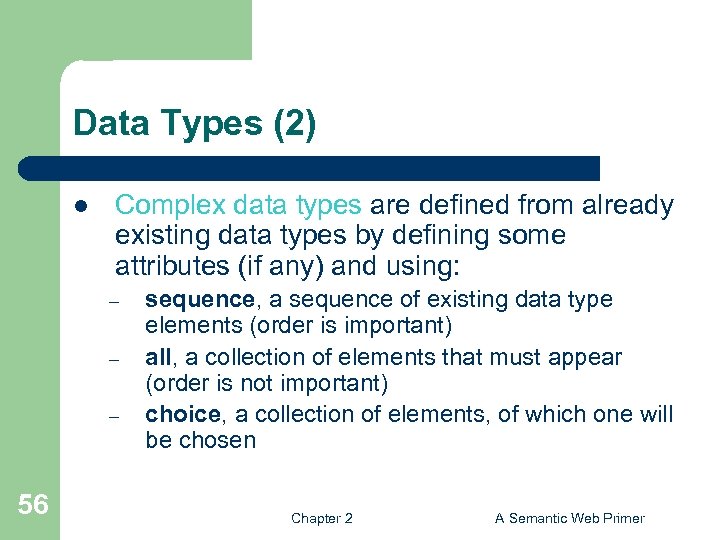 Data Types (2) l Complex data types are defined from already existing data types