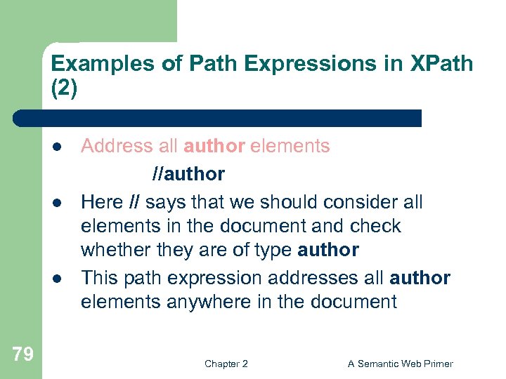 Examples of Path Expressions in XPath (2) l l l 79 Address all author