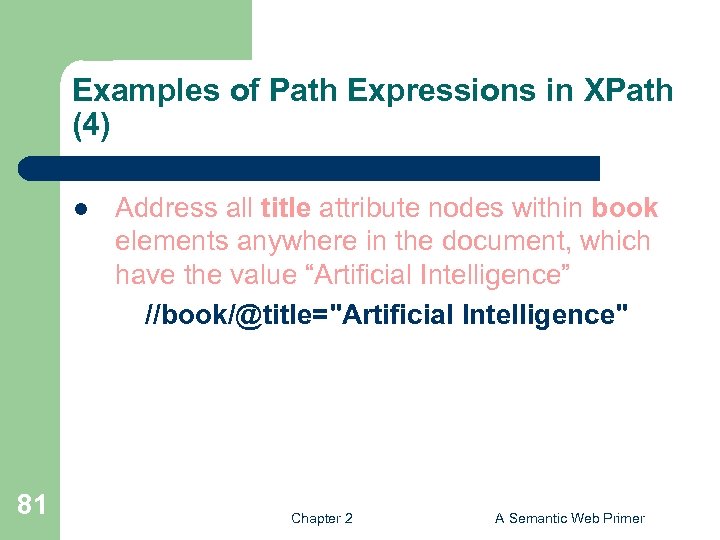 Examples of Path Expressions in XPath (4) l 81 Address all title attribute nodes