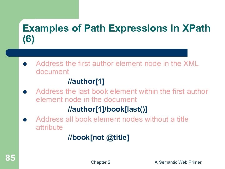 Examples of Path Expressions in XPath (6) l l l 85 Address the first