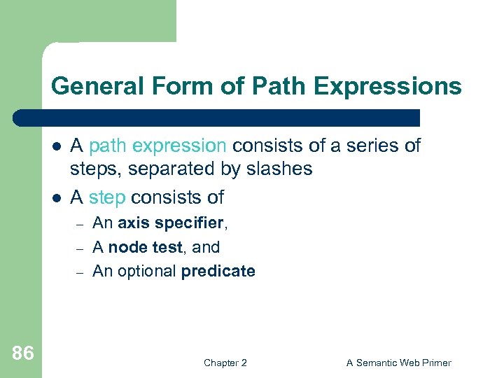 General Form of Path Expressions l l A path expression consists of a series