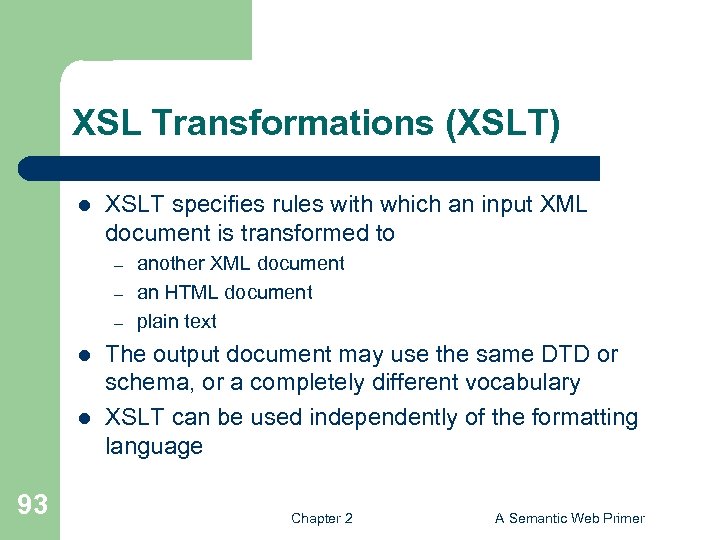 XSL Transformations (XSLT) l XSLT specifies rules with which an input XML document is