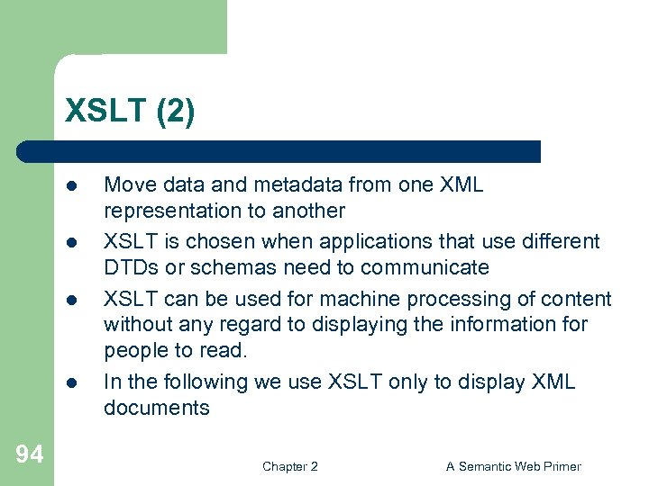 XSLT (2) l l 94 Move data and metadata from one XML representation to