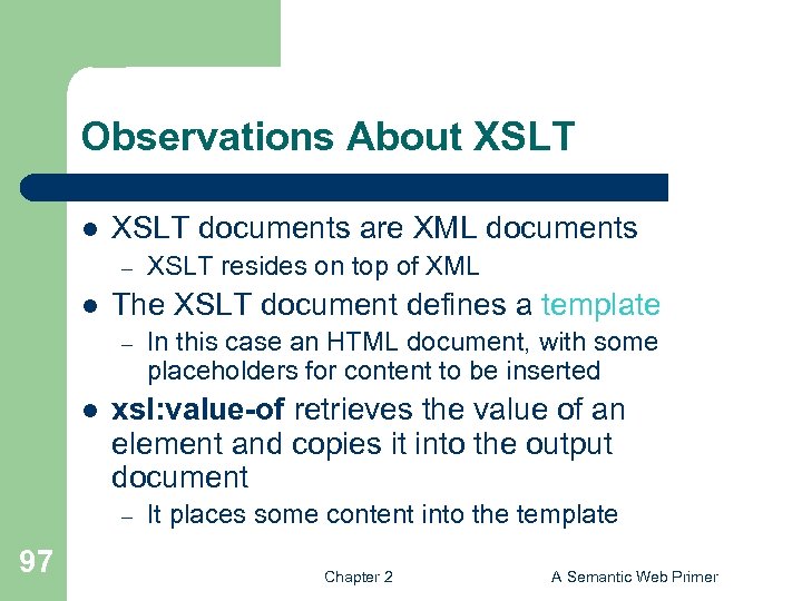 Observations About XSLT l XSLT documents are XML documents – l The XSLT document