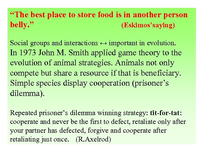 “The best place to store food is in another person belly. ” (Eskimos’saying) Social