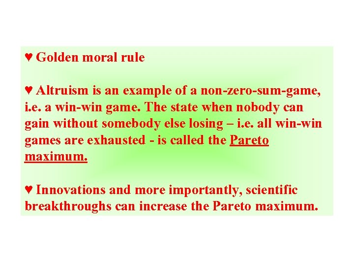 ♥ Golden moral rule ♥ Altruism is an example of a non-zero-sum-game, i. e.