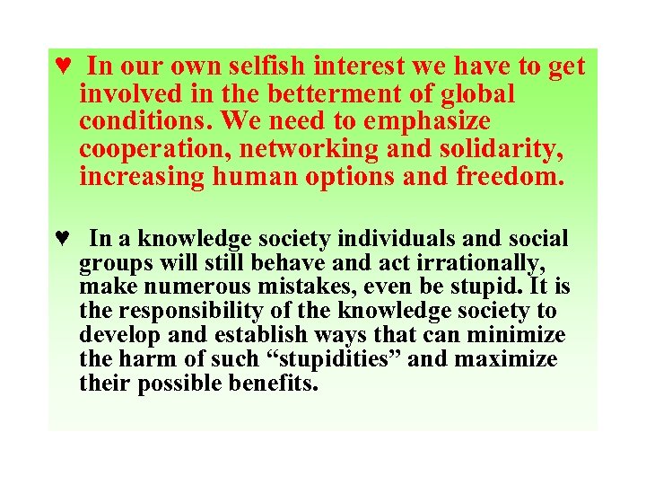 ♥ In our own selfish interest we have to get involved in the betterment