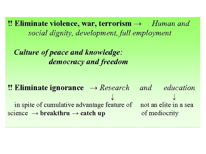 ‼ Eliminate violence, war, terrorism → Human and social dignity, development, full employment Culture