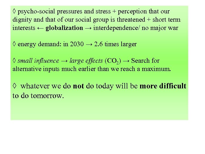 ◊ psycho-social pressures and stress + perception that our dignity and that of our