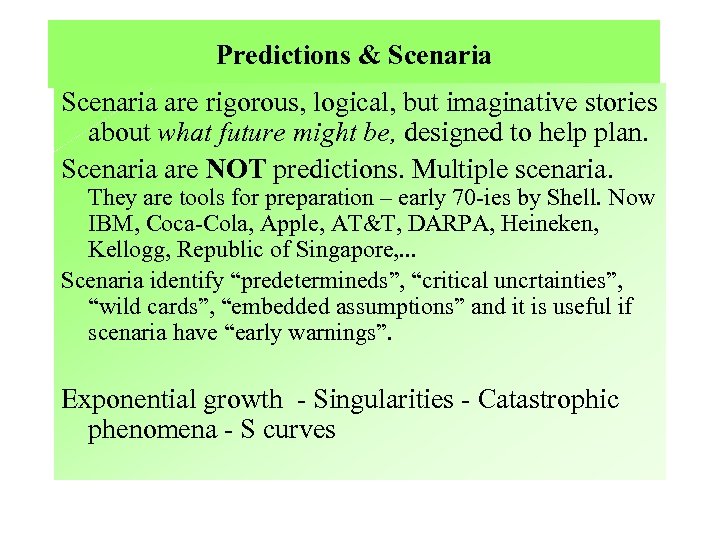 Predictions & Scenaria are rigorous, logical, but imaginative stories about what future might be,