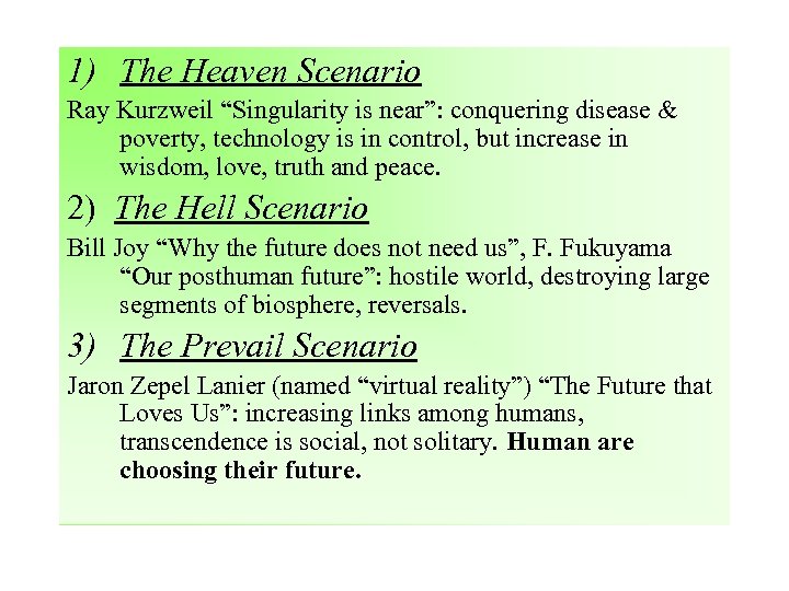 1) The Heaven Scenario Ray Kurzweil “Singularity is near”: conquering disease & poverty, technology