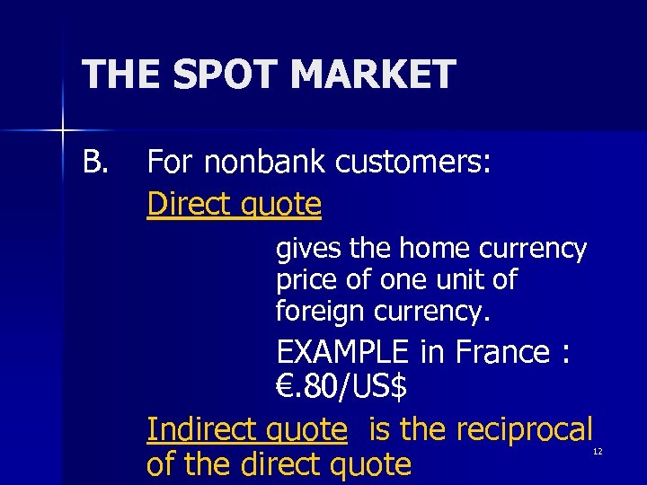 THE SPOT MARKET B. For nonbank customers: Direct quote gives the home currency price