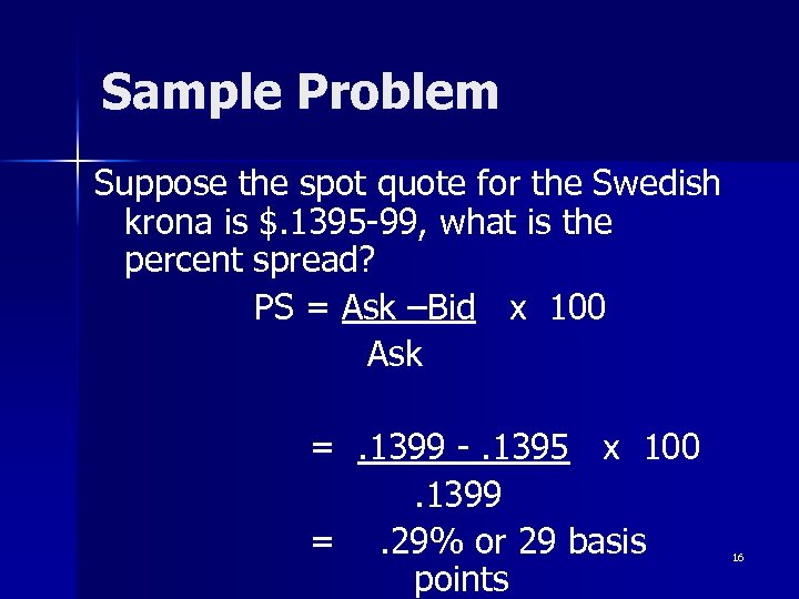 Sample Problem Suppose the spot quote for the Swedish krona is $. 1395 -99,