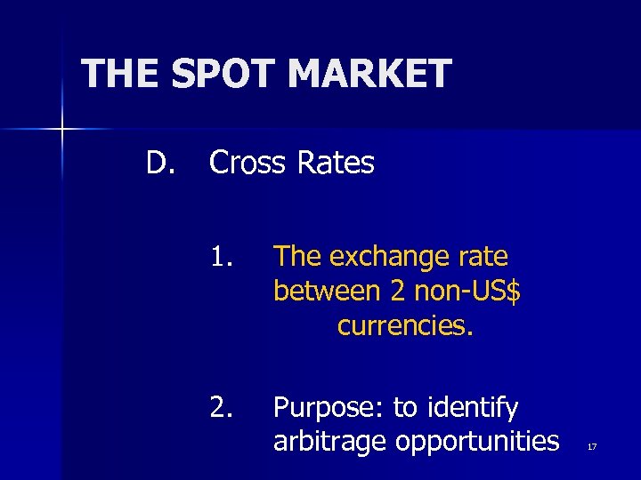 THE SPOT MARKET D. Cross Rates 1. The exchange rate between 2 non-US$ currencies.