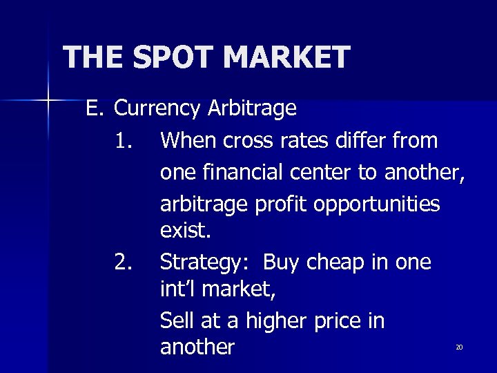 THE SPOT MARKET E. Currency Arbitrage 1. When cross rates differ from one financial