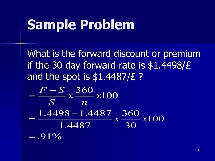 Sample Problem What is the forward discount or premium if the 30 day forward