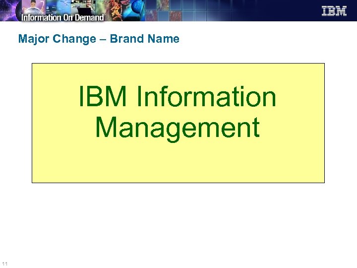 Major Change – Brand Name IBM Information Management DB 2 11 